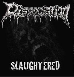 Dissociation (UK) : Slaughtered